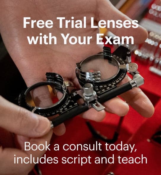 Free trial lenses with your exams. Book a consult today, includes script and teach